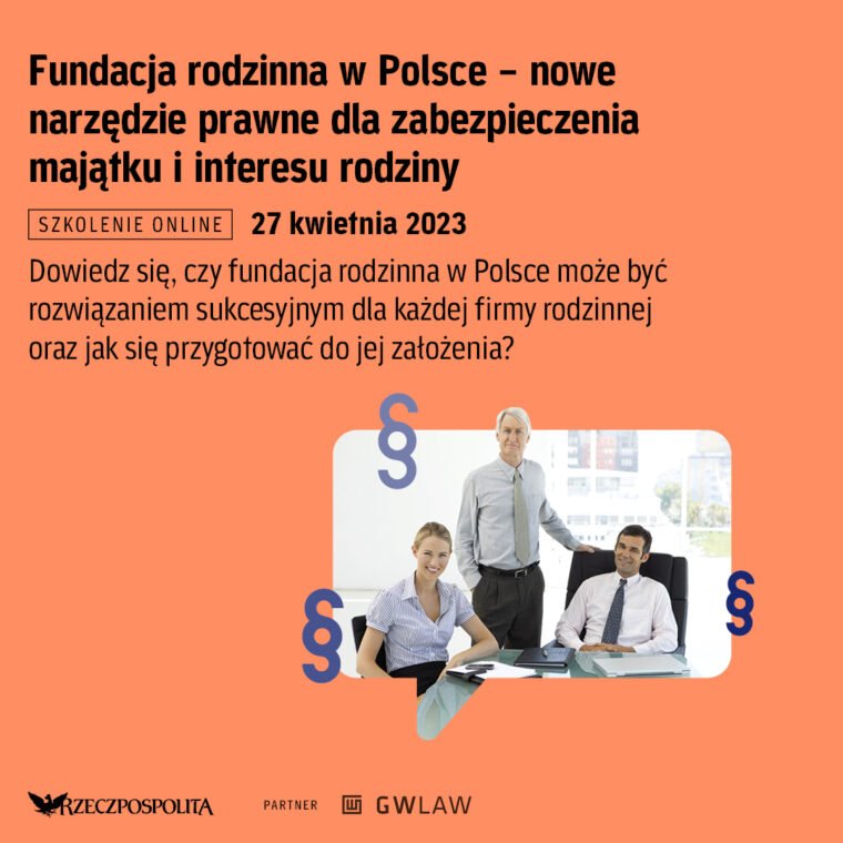 Fundacja rodzinna w Polsce - nowe narzędzie do zabezpieczenia majątku i interesu rodziny - szkolenie całodzienne w Rzeczpospolita